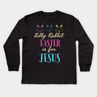 Silly Rabbit Easter Is For Jesus Cool Funny Easter Christian Kids Long Sleeve T-Shirt